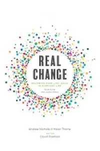 Real Change: Becoming More Like Jesus Everyday Life (Study Guide with Leader's Notes)