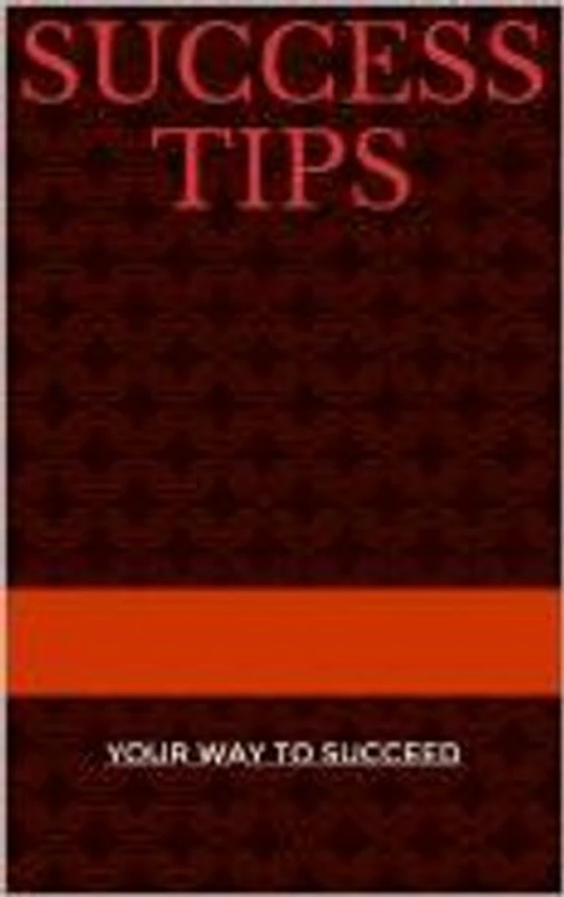 success tips: your way to succeed
