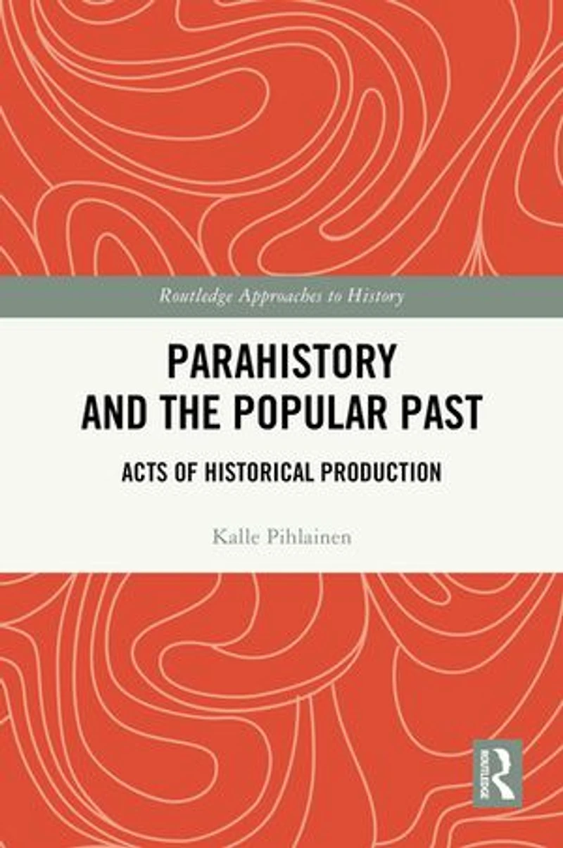 Parahistory and the Popular Past: Acts of Historical Production