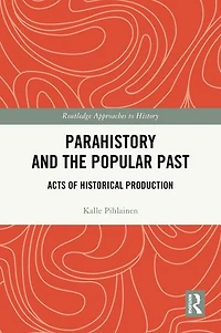 Parahistory and the Popular Past: Acts of Historical Production