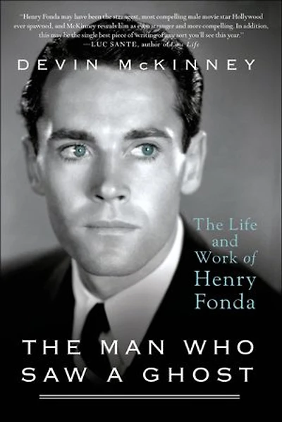The Man Who Saw a Ghost: The Life and Work of Henry Fonda