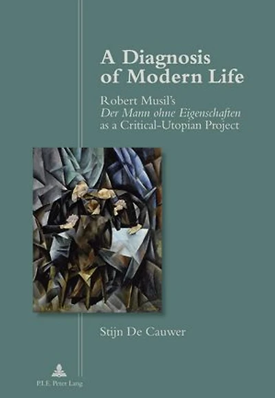 a Diagnosis of Modern Life: Robert Musil’s "Der Mann ohne Eigenschaften "as Critical-Utopian Project