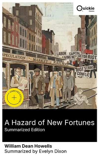 A Hazard of New Fortunes (Summarized Edition): Enriched edition. Gilded Age New York's class conflicts and capitalism's costs in a realist portrait of ordinary urban lives