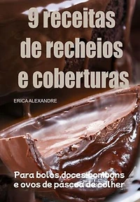 9 Receitas De Recheios E Coberturas