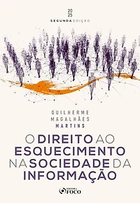 O Direito ao Esquecimento na Sociedade da Informação - 2ª Ed - 2025