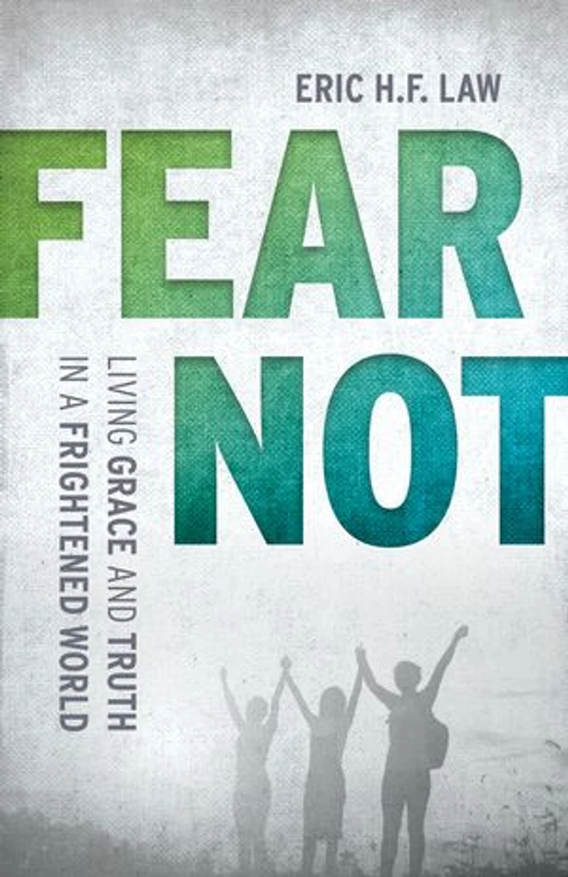 Fear Not: Living Grace and Truth a Frightened World