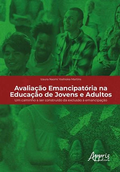 Avaliação Emancipatória na Educação de Jovens e Adultos: Um Caminho a Ser Construído da Exclusão à Emancipação