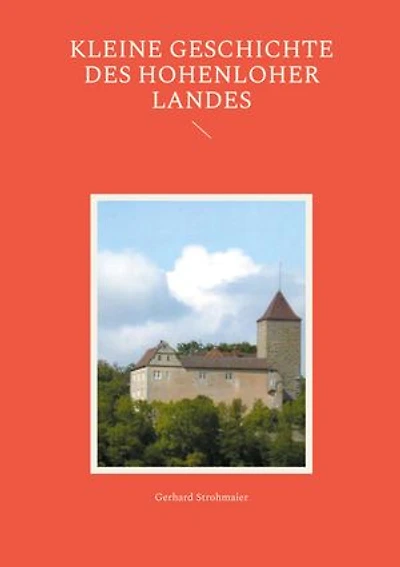 Kleine Geschichte des Hohenloher Landes