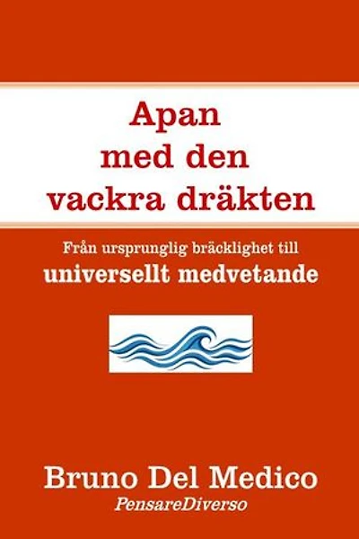 Apan med den vackra dräkten.: Från ursprunglig bräcklighet till universellt medvetande.