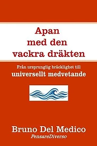 Apan med den vackra dräkten.: Från ursprunglig bräcklighet till universellt medvetande.