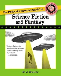 Politically Incorrect Guide to Science Fiction and Fantasy