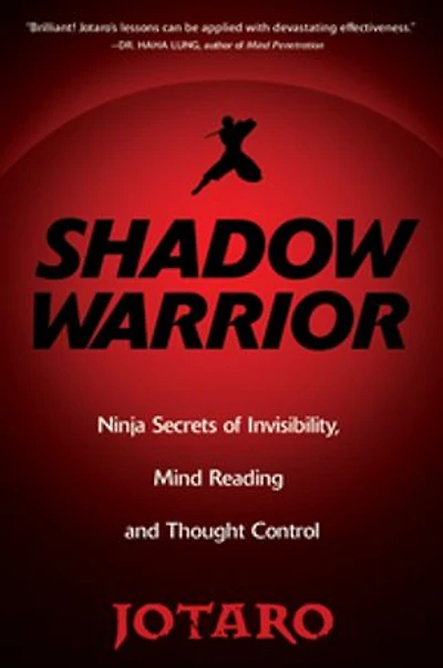 Shadow Warrior:: Secrets of Invisibility, Mind Reading, And Thought Control