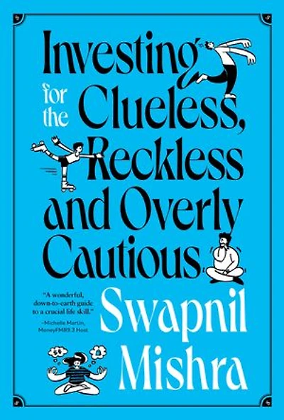 Investing for the Clueless, Reckless and Overly Cautious