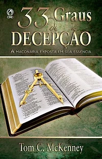 33 Graus de Decepção: A Maçonaria Exposta em sua Essência