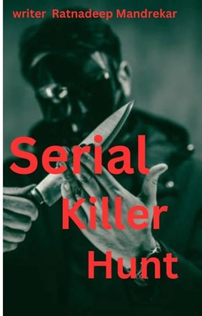 Serial Killer Hunt: Unmasking the Darkness Behind the Crimes