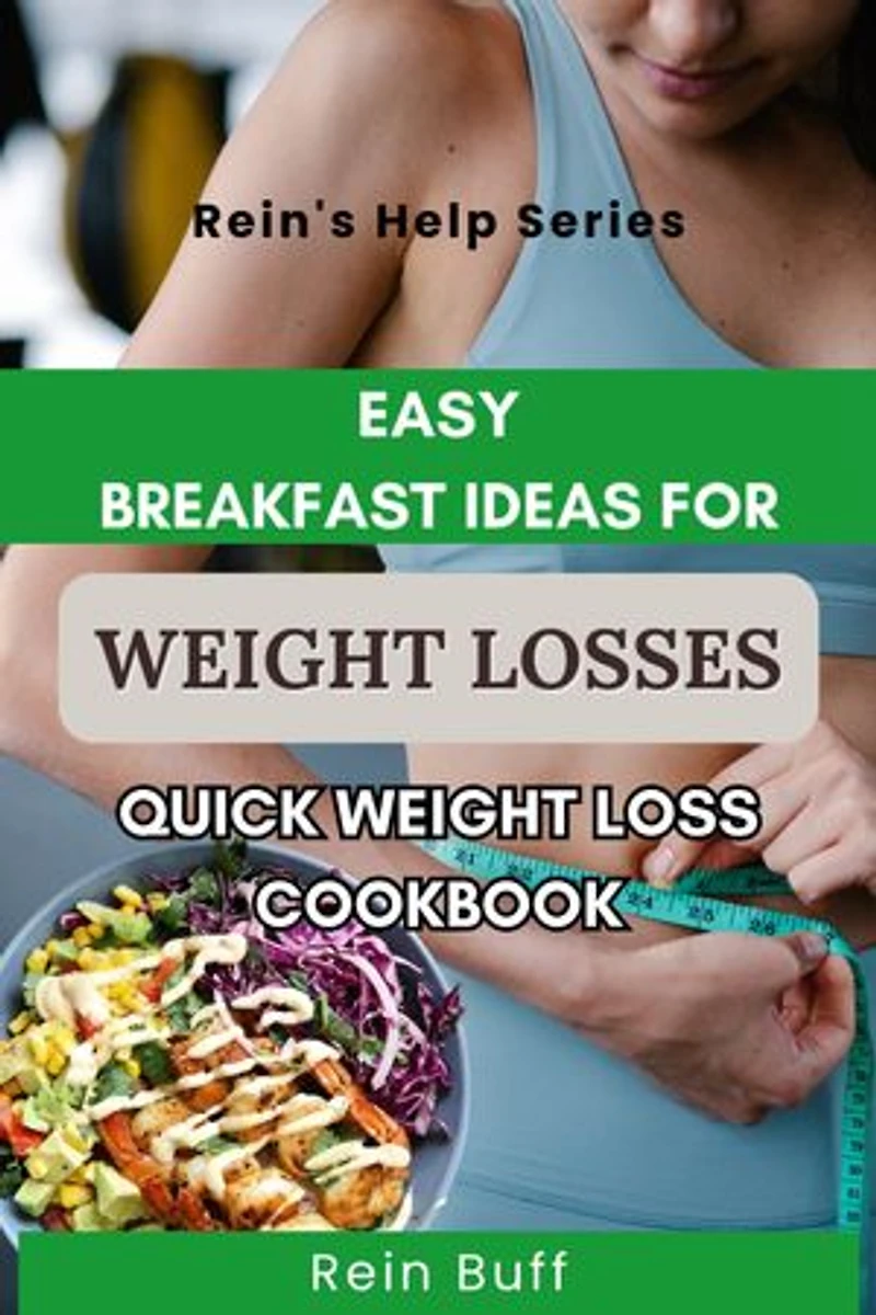 Easy breakfast ideas for weight losses: Quick weight loss cookbook