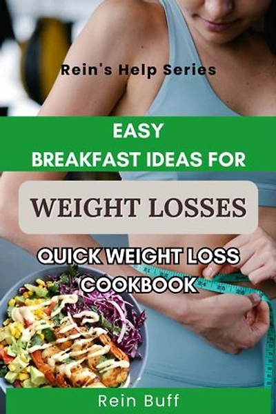 Easy breakfast ideas for weight losses: Quick weight loss cookbook