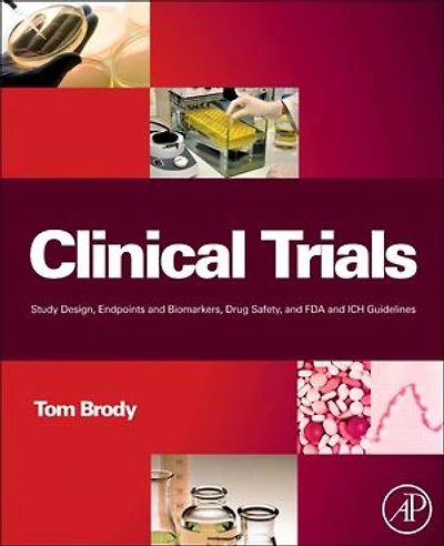 Clinical Trials: Study Design, Endpoints and Biomarkers, Drug Safety, FDA ICH Guidelines
