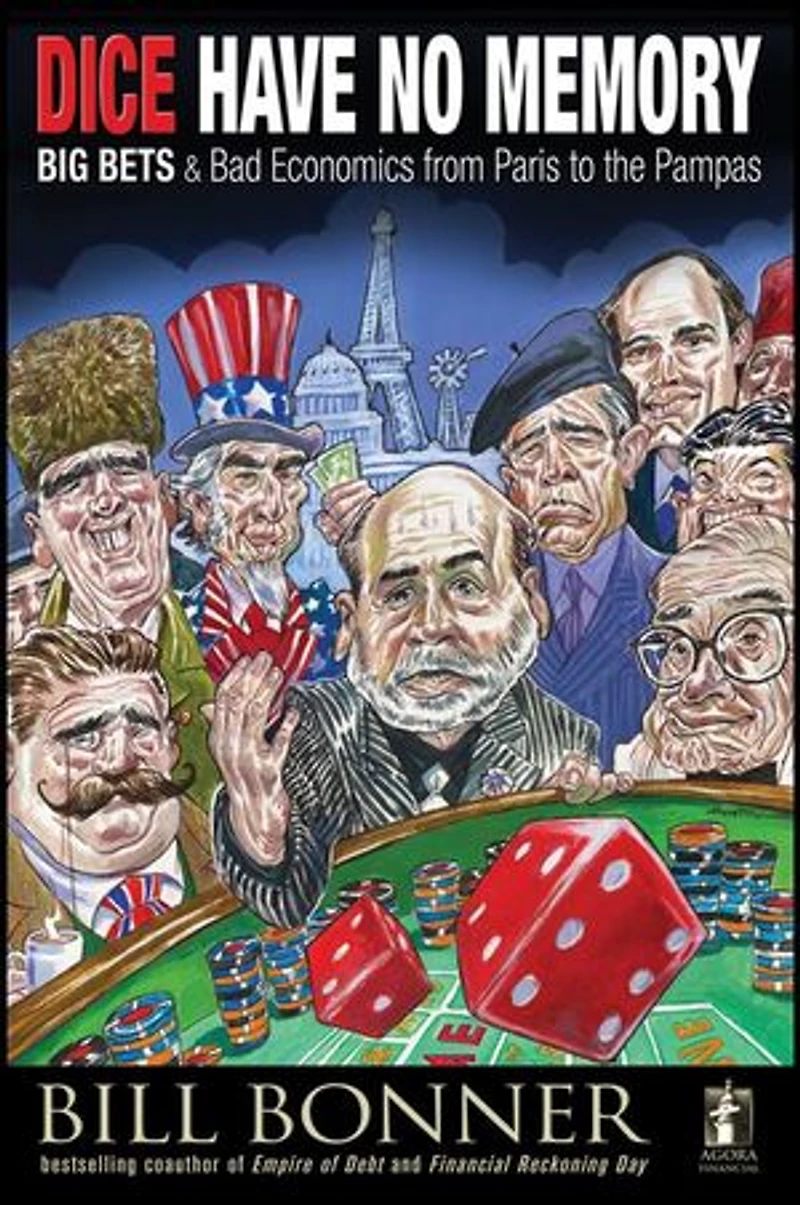 Dice Have No Memory: Big Bets and Bad Economics from Paris to the Pampas