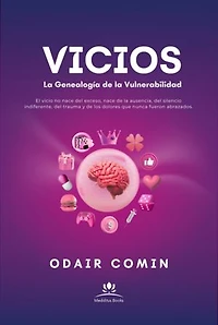 Vicios - La Genealogía De La Vulnerabilidad