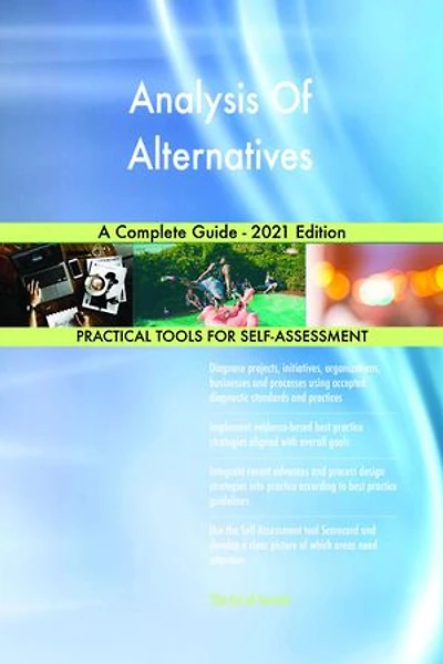 Analysis Of Alternatives A Complete Guide - 2021 Edition