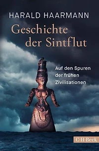 Geschichte der Sintflut: Auf den Spuren der frühen Zivilisationen