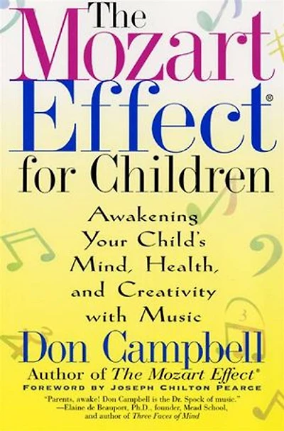 The Mozart Effect for Children: Awakening Your Child's Mind, Health, and Creativity with Music