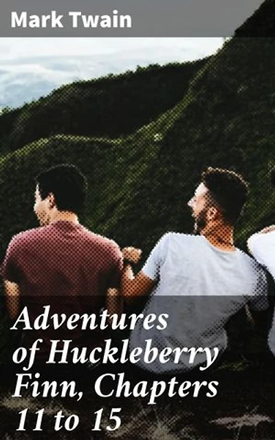 Adventures of Huckleberry Finn, Chapters 11 to 15: Journey through the Mississippi: Twain's Literary Exploration