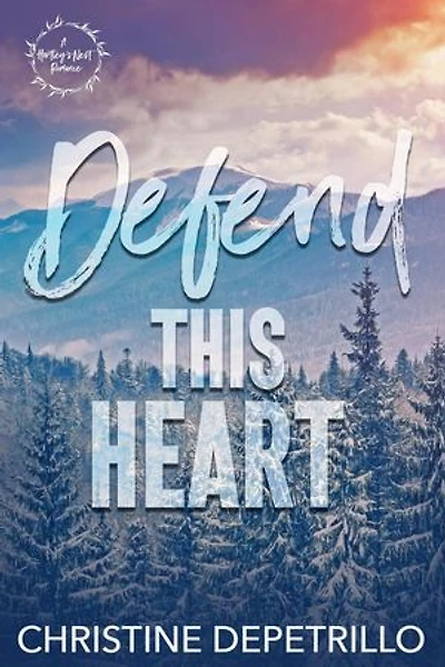 Defend This Heart: A Hartley's Nest Romance, #3