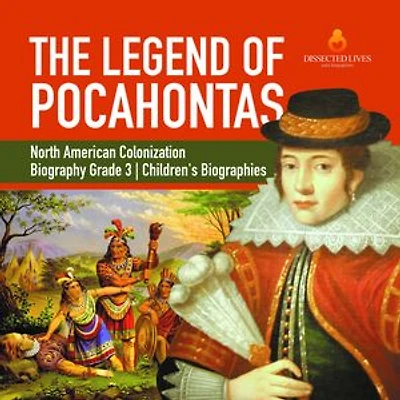 The Legend of Pocahontas | North American Colonization | Biography Grade 3 | Children's Biographies