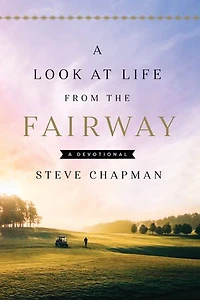 A Look at Life from the Fairway: Devotional