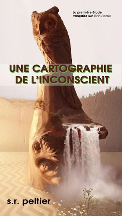 Une cartographie de l'inconscient: La première étude française sur Twin Peaks