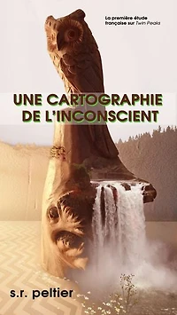 Une cartographie de l'inconscient: La première étude française sur Twin Peaks