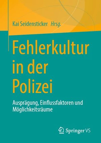 Fehlerkultur in der Polizei: Ausprägung, Einflussfaktoren und Möglichkeitsräume