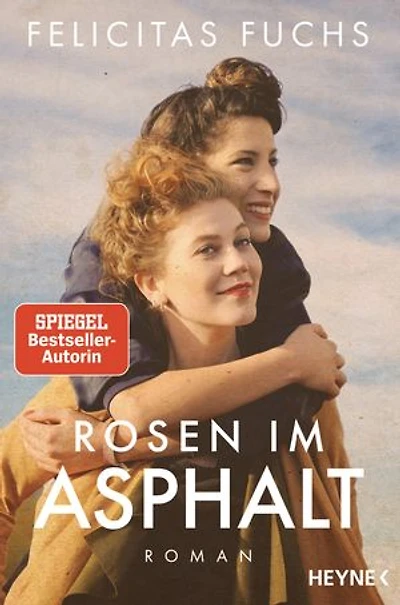 Rosen im Asphalt: Roman - Der neue SPIEGEL-Bestseller der Erfolgsautorin - Eine bewegende Geschichte über Familie und Freundschaft von der Nachkriegszeit bis heute – inspiriert von wahren Schicksalen