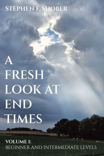 A Fresh Look at End Times: Volume 1: Beginner and Intermediate Levels