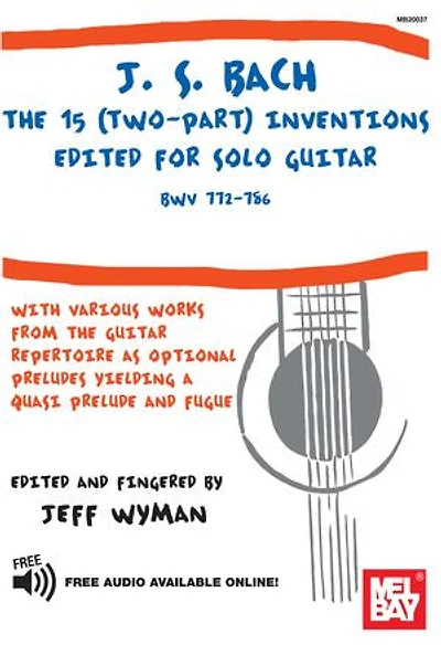 J. S. Bach: The 15 (Two-part) Inventions: Edited for Solo Guitar, BWV 772-786