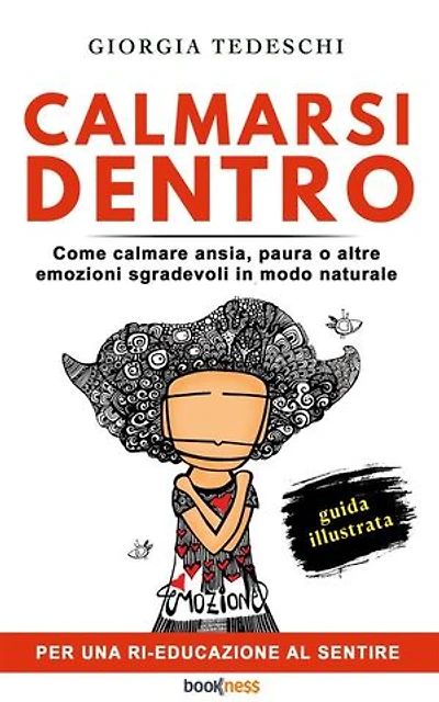 Calmarsi Dentro: Come calmare ansia, paura o altre emozioni sgradevoli in modo naturale