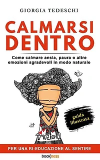 Calmarsi Dentro: Come calmare ansia, paura o altre emozioni sgradevoli in modo naturale