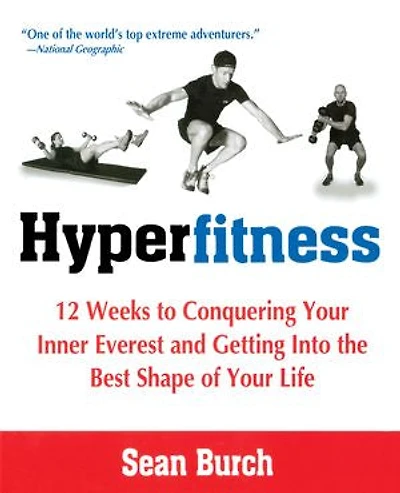 Hyperfitness: 12 Weeks To Conquering Your Inner Everest And Getting Into The Best Shape Of Life