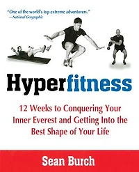 Hyperfitness: 12 Weeks To Conquering Your Inner Everest And Getting Into The Best Shape Of Life