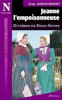 Jeanne l'empoisonneuse: 13 crimes en Deux-Sèvres