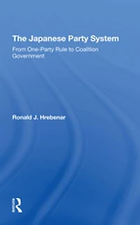 The Japanese Party System: From Oneparty Rule To Coalition Government