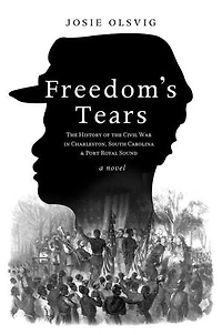 Freedom's Tears: The History of the Civil War in Charleston, South Carolina