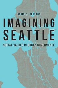 Imagining Seattle: Social Values Urban Governance
