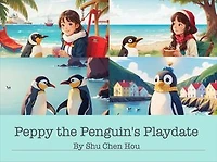 Peppy the Penguin's Playdate: A Heartwarming Bedtime Story: Join Peppy and His Penguin Pals for a Playful Adventure!