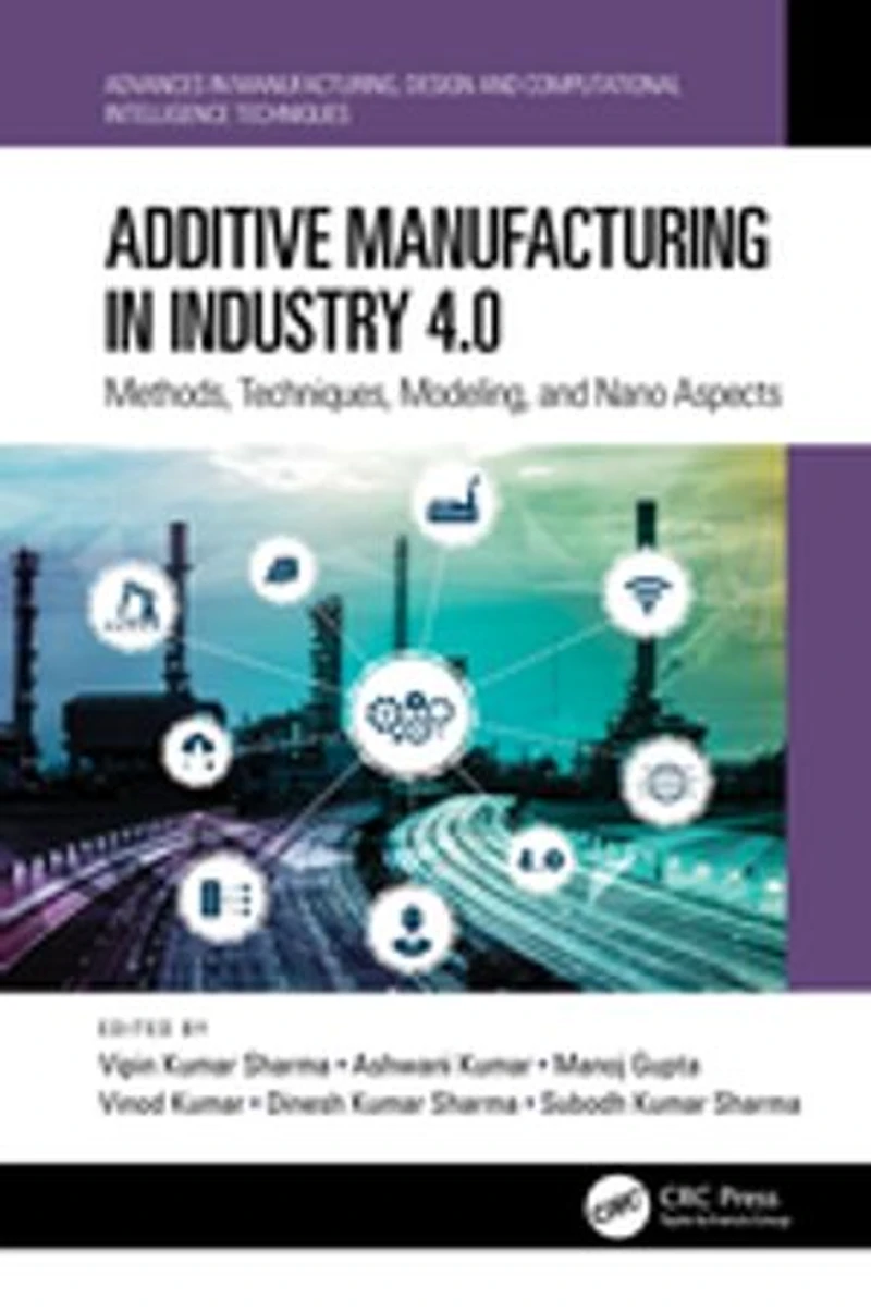 Additive Manufacturing Industry 4.0: Methods, Techniques, Modeling, and Nano Aspects