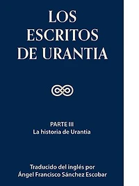 LOS ESCRITOS DE URANTIA (Vol. 2): La historia de Urantia