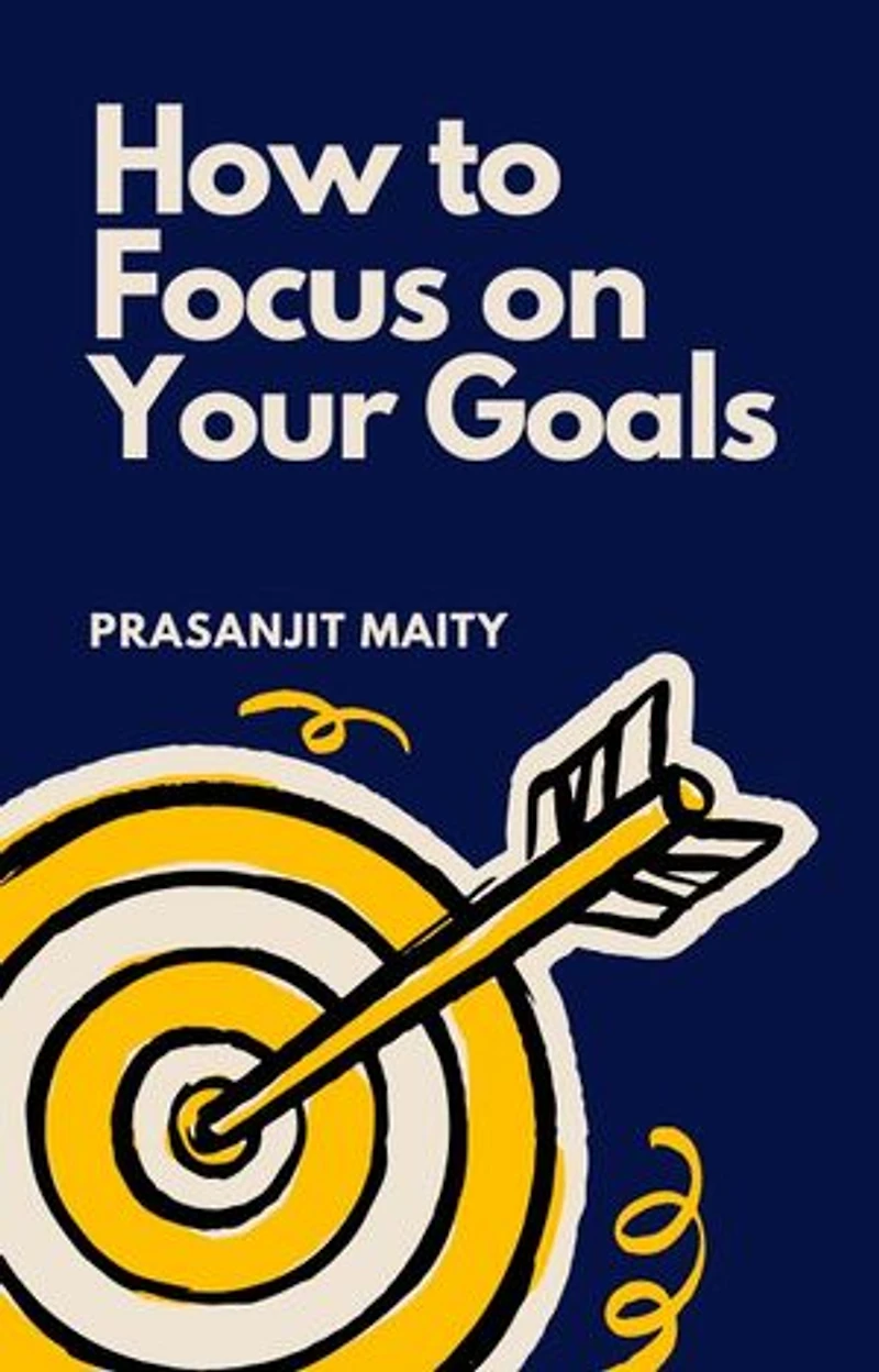How to Focus on Your Goals: Science-Backed Strategies to Train Your Brain for Unbreakable Concentration