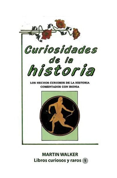 Curiosidades de la historia: Los hechos de la historia contados con ironía